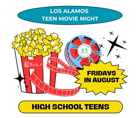 Text reading Los Alamos Teen Movie Night, Fridays in August. High School Teens. A graphic of a bucket of popcorn and a movie reel surrounded by stars.
