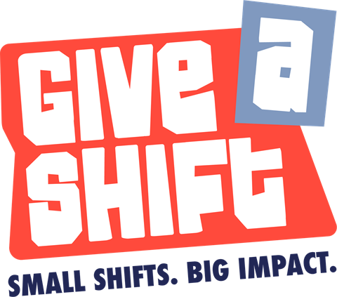 Logo that says Give a Shift. Small Shifts. Big Impact.